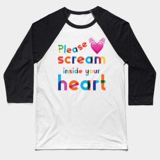 Scream inside your heart multicolor Baseball T-Shirt